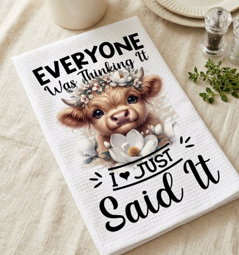 Dish/Hand Towel - Everyone Was Thinking It I Just Said It