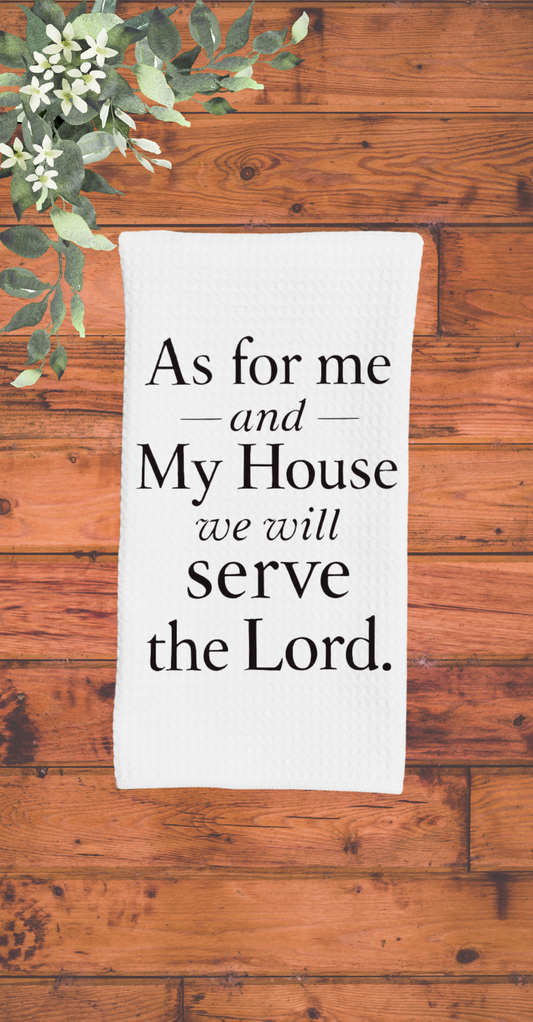 As for me and My House we will Serve the Lord