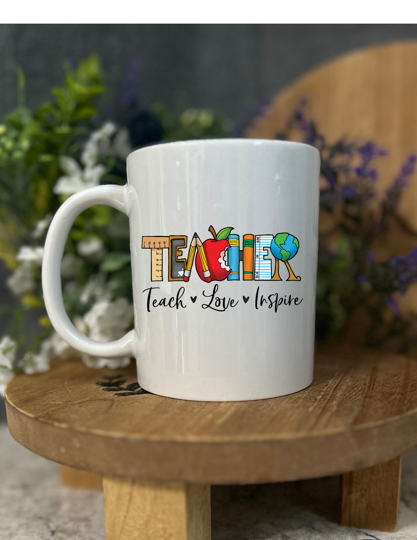 Coffee Cup- Teacher -Teach-Love-Inspire