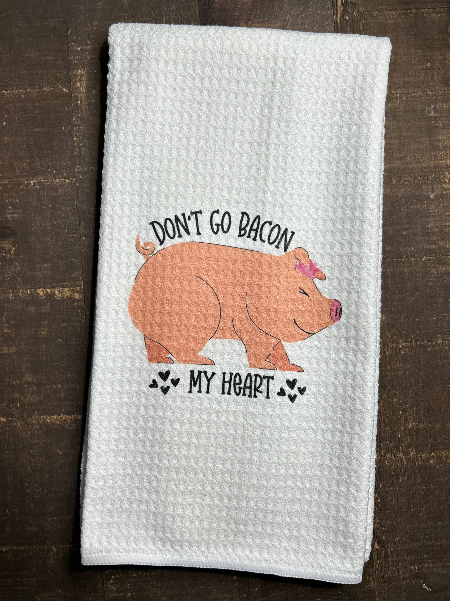 Dish Towel - Don't Go Bacon My Heart