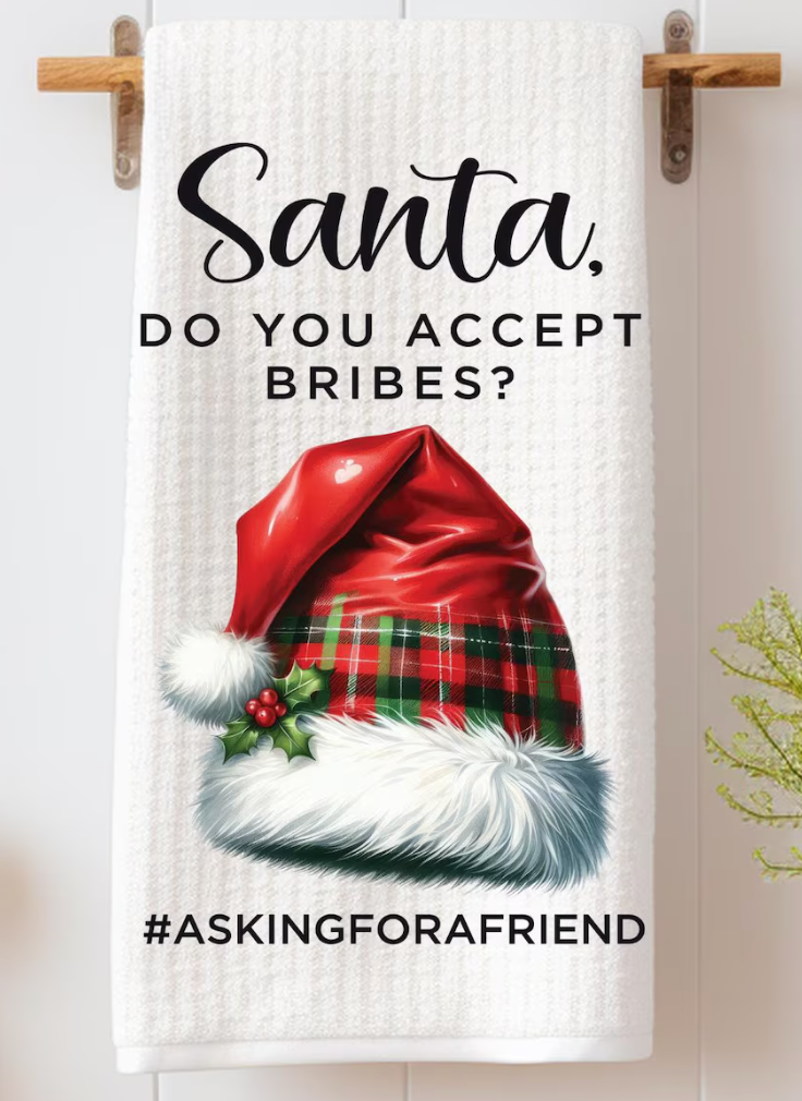 Dish Towel Santa Do You Accept Bribes # Askingforafriend