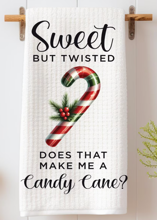 Dish Towel Sweet But Twisted Does That Make Me  Candy Cane