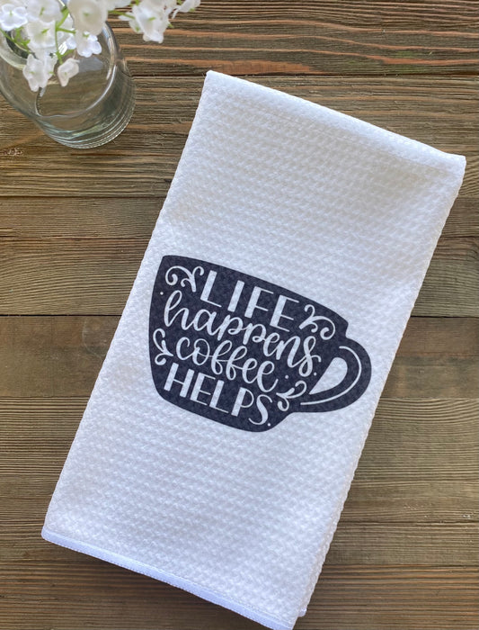 Dish Towel- Life Happens Coffee Helps