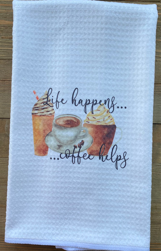 Dish Towel- Life Happens Coffee Helps